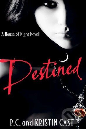 Kniha: Destined (Kristin Cast a P.C. Cast). Atom, 2011 Kniha: Destined (Kristin Cast a P.C. Cast). Atom, 2011