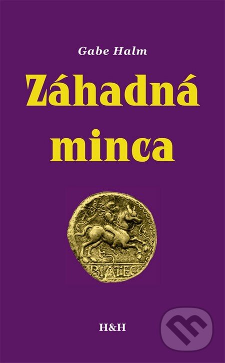 Kniha: Záhadná Minca (Gabe Halm). Hajko a Hajková, 2011 Kniha: Záhadná Minca (Gabe Halm). Hajko a Hajková, 2011