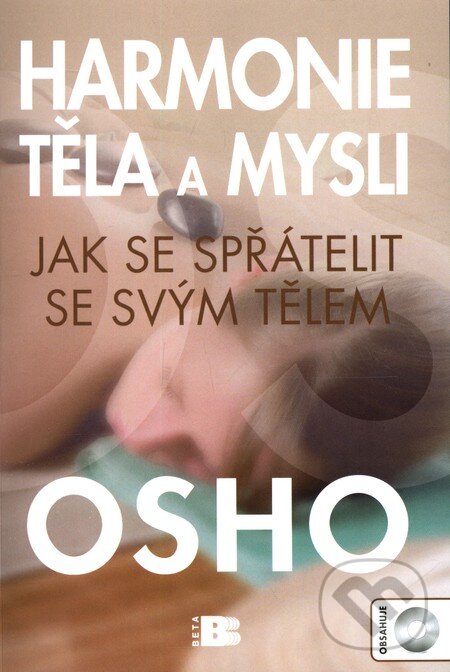 Kniha: Harmonie těla a mysli + CD (Osho). BETA - Dobrovský, 2011 Kniha: Harmonie těla a mysli + CD (Osho). BETA - Dobrovský, 2011