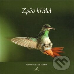 Kniha: Zpěv křídel (Ivo Stehlík). Nakladatelství Stehlík, 2011 Kniha: Zpěv křídel (Ivo Stehlík). Nakladatelství Stehlík, 2011
