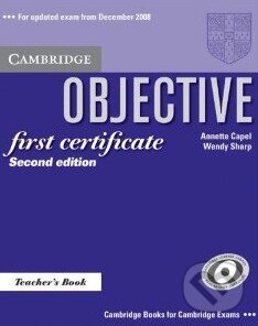 Kniha: Objective - First Certificate - Teacher's Book (Annette Capel a Wendy Sharp). Cambridge University Press Kniha: Objective - First Certificate - Teacher's Book (Annette Capel a Wendy Sharp). Cambridge University Press