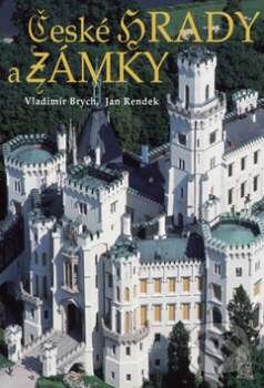 Kniha: České hrady a zámky (Jan Rendek a Vladimír Brych). Ottovo nakladatelství, 2012 Kniha: České hrady a zámky (Jan Rendek a Vladimír Brych). Ottovo nakladatelství, 2012