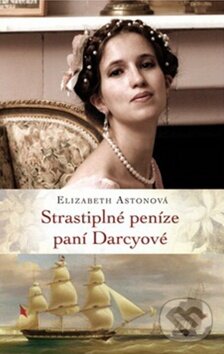 Kniha: Strastiplné peníze paní Darcyové (Elizabeth Aston). Rozmluvy, 2011 Kniha: Strastiplné peníze paní Darcyové (Elizabeth Aston). Rozmluvy, 2011