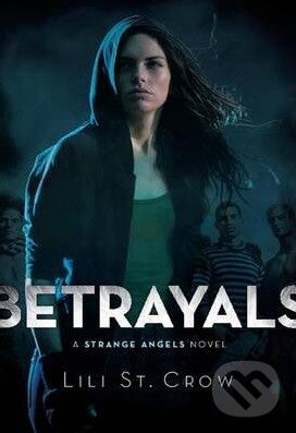 Kniha: Betrayals (Lili St. Crow). Quercus, 2009 Kniha: Betrayals (Lili St. Crow). Quercus, 2009