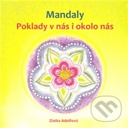 Kniha: Mandaly (Zlatka Adolfová). Adolfová Zlatuše, 2011 Kniha: Mandaly (Zlatka Adolfová). Adolfová Zlatuše, 2011