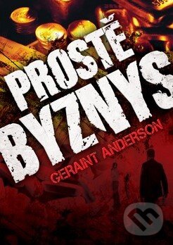 Kniha: Prostě byznys (Geraint Anderson). BETA - Dobrovský, 2011 Kniha: Prostě byznys (Geraint Anderson). BETA - Dobrovský, 2011