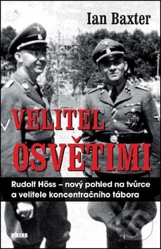 Kniha: Velitel Osvětimi (Ian Baxter). Víkend, 2011 Kniha: Velitel Osvětimi (Ian Baxter). Víkend, 2011
