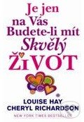 Kniha: Je jen na vás budete-li mít skvělý život (Cheryl Richardson a Louise Hay). Pragma, 2011 Kniha: Je jen na vás budete-li mít skvělý život (Cheryl Richardson a Louise Hay). Pragma, 2011