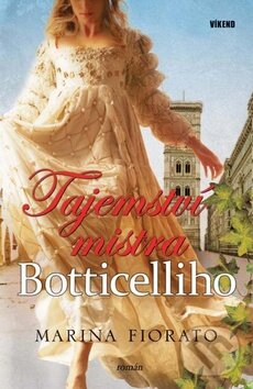 Kniha: Tajemství mistra Botticelliho (Marina Fiorato). Víkend, 2011 Kniha: Tajemství mistra Botticelliho (Marina Fiorato). Víkend, 2011