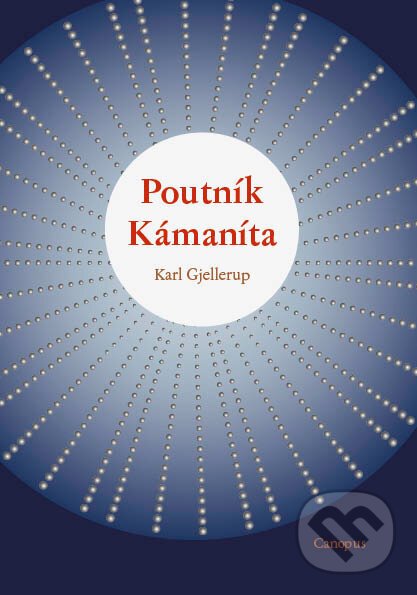 Kniha: Poutník Kámaníta (Karl Gjellerup). Canopus, 2011 Kniha: Poutník Kámaníta (Karl Gjellerup). Canopus, 2011