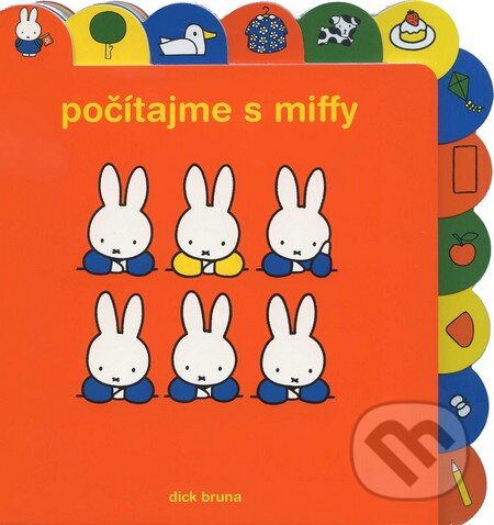 Kniha: Počítajme s Miffy (Dick Bruna). SUGARBOOKS, s.r.o., 2011 Kniha: Počítajme s Miffy (Dick Bruna). SUGARBOOKS, s.r.o., 2011