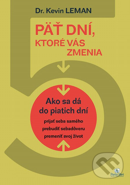 Kniha: Päť dní, ktoré vás zmenia (Kevin Leman). Porta Libri, 2011 Kniha: Päť dní, ktoré vás zmenia (Kevin Leman). Porta Libri, 2011