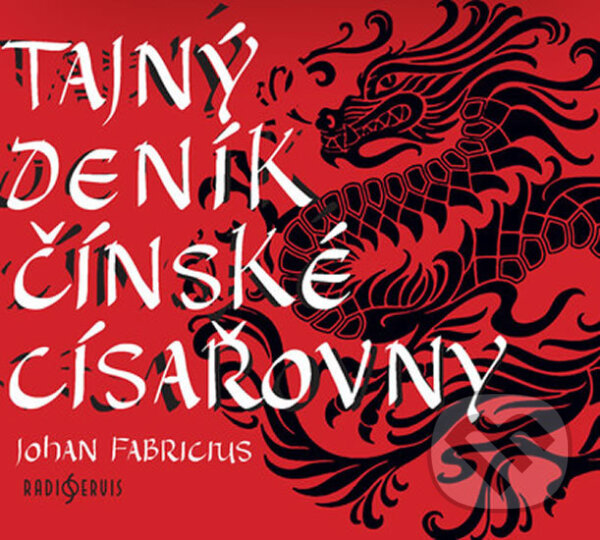 Audiokniha: Tajný deník čínské císařovny (Johan Fabricius). Radioservis, 2018 Audiokniha: Tajný deník čínské císařovny (Johan Fabricius). Radioservis, 2018