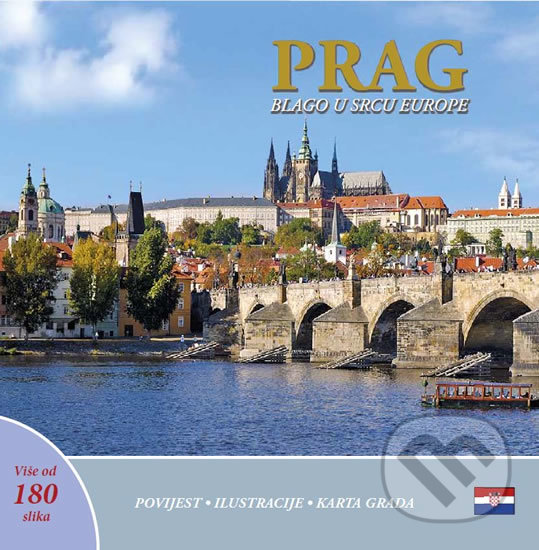 Kniha: Prag: Blago u srdcu Europe (chorvatsky) (Ivan Henn). Pinta, 2018 Kniha: Prag: Blago u srdcu Europe (chorvatsky) (Ivan Henn). Pinta, 2018