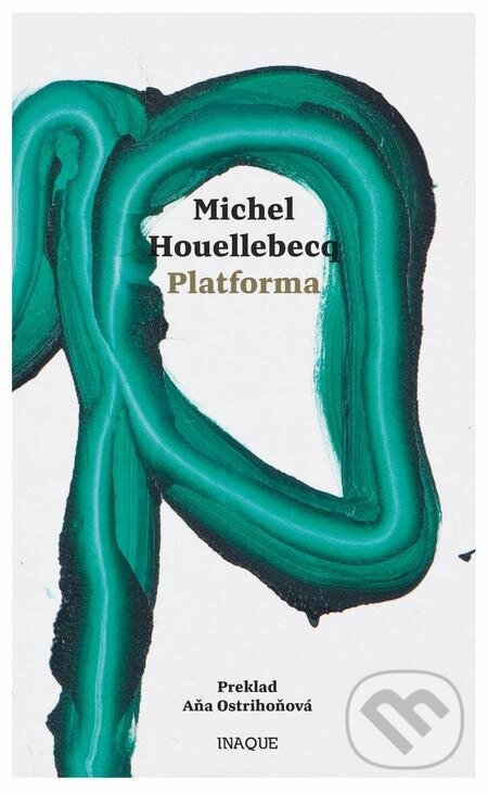 E-kniha: Platforma (Michel Houellebecq). Inaque, 2018 E-kniha: Platforma (Michel Houellebecq). Inaque, 2018