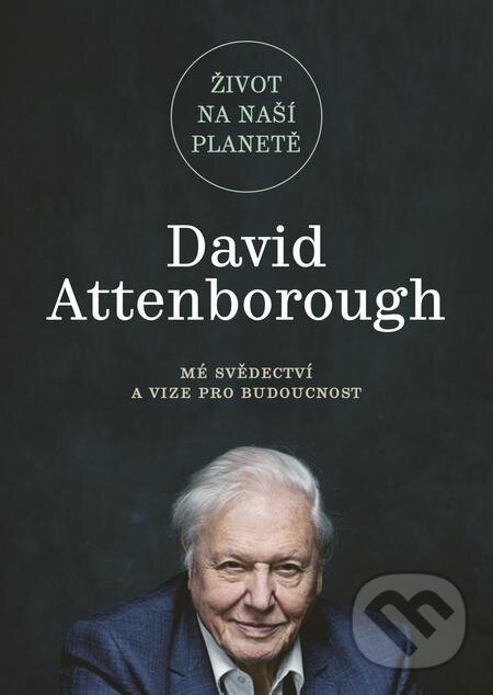 E-kniha: Život na naší planetě (David Attenborough). Práh, 2021 E-kniha: Život na naší planetě (David Attenborough). Práh, 2021
