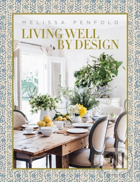 Kniha: Living Well by Design (Melissa Penfold). Vendome Press, 2021 Kniha: Living Well by Design (Melissa Penfold). Vendome Press, 2021