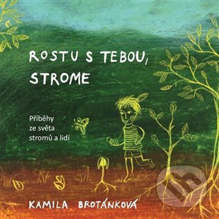 Kniha: Rostu s Tebou, strome (Kamila Brotánková). Kořeny, 2021 Kniha: Rostu s Tebou, strome (Kamila Brotánková). Kořeny, 2021