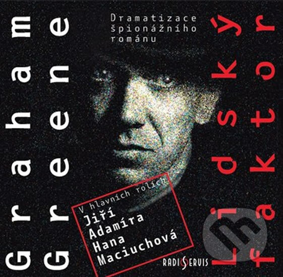 Audiokniha: Lidský faktor (Graham Greene). Český rozhlas, 2018 Audiokniha: Lidský faktor (Graham Greene). Český rozhlas, 2018