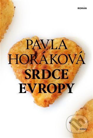 E-kniha: Srdce Evropy (Pavla Horáková). Argo, 2021 E-kniha: Srdce Evropy (Pavla Horáková). Argo, 2021