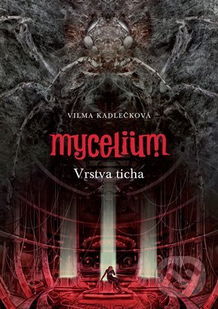 E-kniha: Mycelium VI: Vrstva ticha (Vilma Kadlečková). Argo, 2021 E-kniha: Mycelium VI: Vrstva ticha (Vilma Kadlečková). Argo, 2021