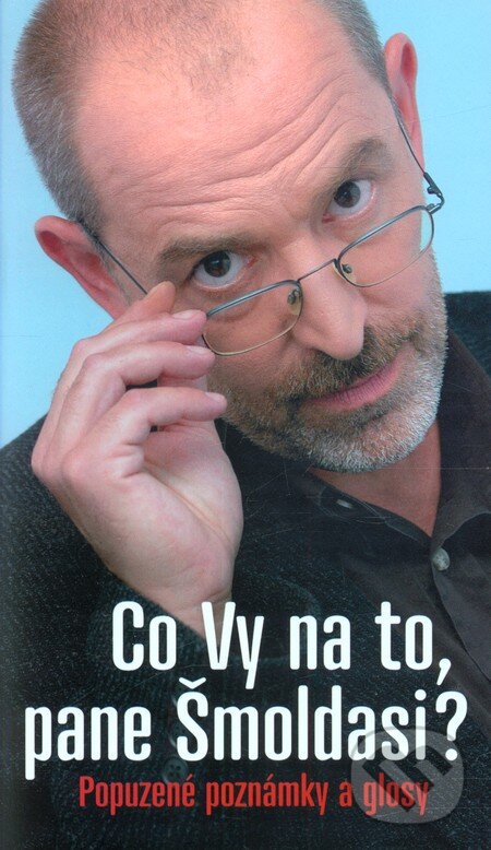 Kniha: Co Vy na to, pane Šmoldasi? (Ivo Šmoldas a Jiří Slíva). Nakladatelství Lidové noviny, 2011 Kniha: Co Vy na to, pane Šmoldasi? (Ivo Šmoldas a Jiří Slíva). Nakladatelství Lidové noviny, 2011