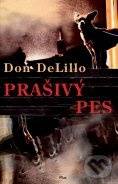 Kniha: Prašivý pes (Don DeLillo). Plus, 2011 Kniha: Prašivý pes (Don DeLillo). Plus, 2011