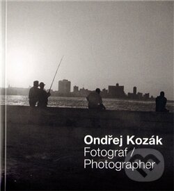 Kniha: Fotograf / Photographer (Ondřej Kozák). Havran Praha, 2011 Kniha: Fotograf / Photographer (Ondřej Kozák). Havran Praha, 2011