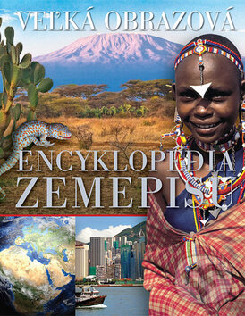 Kniha: Veľká obrazová encyklopédia zemepisu (Svojtka&Co.). Svojtka&Co., 2011 Kniha: Veľká obrazová encyklopédia zemepisu (Svojtka&Co.). Svojtka&Co., 2011