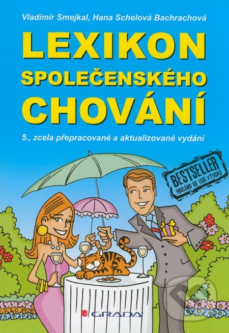 Kniha: Lexikon společenského chování (Hana Schelová Bachrachová a Vladimír Smejkal). Grada, 2011 Kniha: Lexikon společenského chování (Hana Schelová Bachrachová a Vladimír Smejkal). Grada, 2011