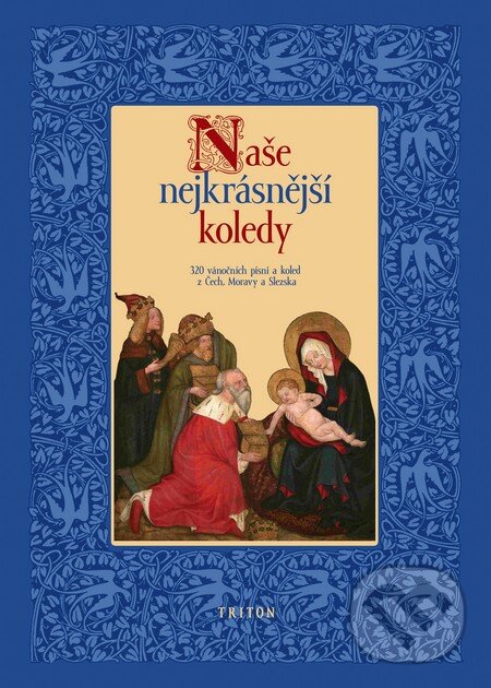 Kniha: Naše nejkrásnější koledy (Pavel Svoboda). Triton, 2011 Kniha: Naše nejkrásnější koledy (Pavel Svoboda). Triton, 2011