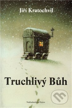 Kniha: Truchlivý Bůh (Jiří Kratochvil). Petrov, 2000 Kniha: Truchlivý Bůh (Jiří Kratochvil). Petrov, 2000