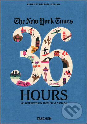 Kniha: The New York Times: 36 Hours (Barbara Ireland). Taschen, 2011 Kniha: The New York Times: 36 Hours (Barbara Ireland). Taschen, 2011