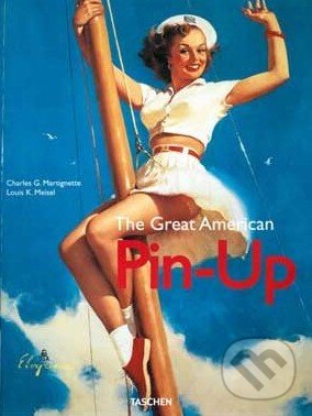 Kniha: The Great American Pin-Up (Charles G. Martignette a Louis K. Meisel). Taschen, 2011 Kniha: The Great American Pin-Up (Charles G. Martignette a Louis K. Meisel). Taschen, 2011
