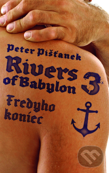 E-kniha: Rivers of Babylon 3: Fredyho koniec (Peter Pišťanek). Slovart, 2010 E-kniha: Rivers of Babylon 3: Fredyho koniec (Peter Pišťanek). Slovart, 2010