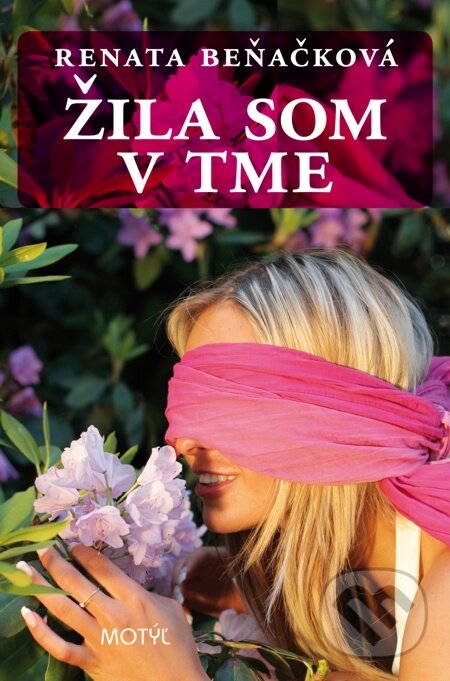 E-kniha: Žila som v tme (Renata Beňačková). Motýľ, 2011 E-kniha: Žila som v tme (Renata Beňačková). Motýľ, 2011