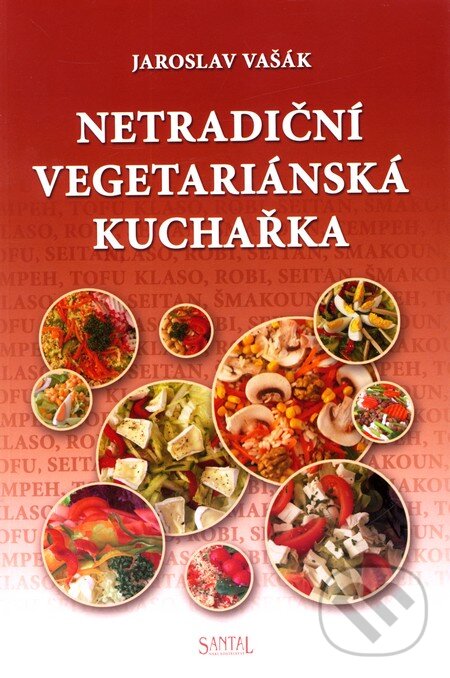 Kniha: Netradiční vegetariánská kuchařka (Jaroslav Vašák). Santal, 2011 Kniha: Netradiční vegetariánská kuchařka (Jaroslav Vašák). Santal, 2011