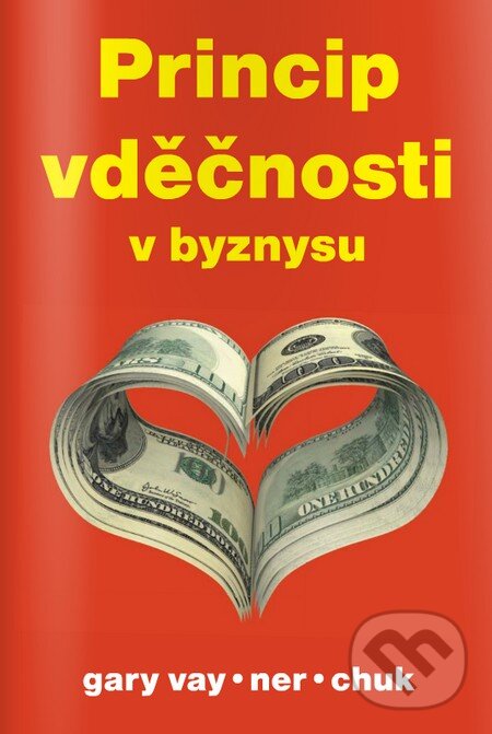 Kniha: Princip vděčnosti v byznysu (Gary Vaynerchuk). Zoner Press, 2011 Kniha: Princip vděčnosti v byznysu (Gary Vaynerchuk). Zoner Press, 2011