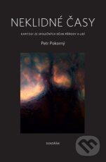 Kniha: Neklidné časy (Petr Pokorný). Dokořán, 2011 Kniha: Neklidné časy (Petr Pokorný). Dokořán, 2011