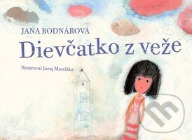 Kniha: Dievčatko z veže (Jana Bodnárová). Perfekt, 2011 Kniha: Dievčatko z veže (Jana Bodnárová). Perfekt, 2011