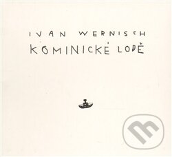 Audiokniha: Kominické lodě (Ivan Wernisch). Supraphon, 2011 Audiokniha: Kominické lodě (Ivan Wernisch). Supraphon, 2011