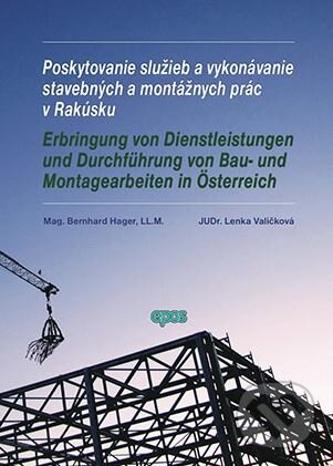 Kniha: Poskytovanie služieb a vykonávanie stavebných a montážnych prác v Rakúsku (Bernhard Hager a Lenka Valičková). Epos, 2011 Kniha: Poskytovanie služieb a vykonávanie stavebných a montážnych prác v Rakúsku (Bernhard Hager a Lenka Valičková). Epos, 2011