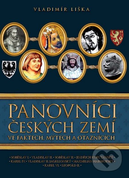 Panovníci českých zemí ve faktech, mýtech a otaznících - Vladimír Liška, XYZ, 2011