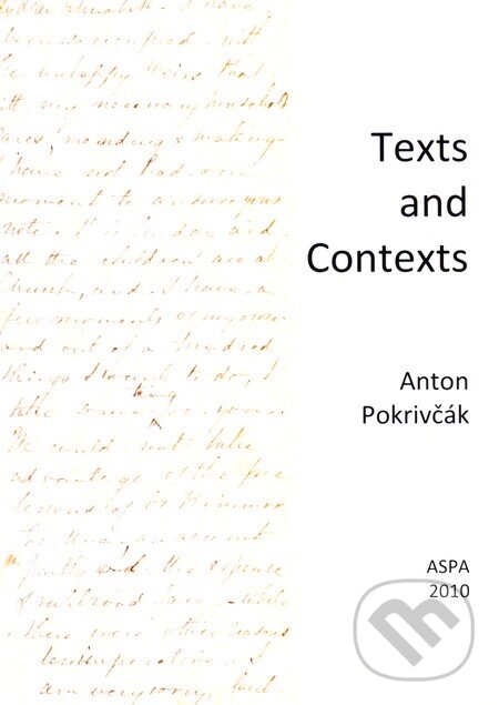 Texts and Contexts - Anton Pokrivčák, ASPA, 2010
