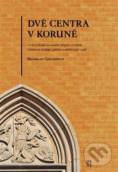 Kniha: Dvě centra v Koruně (Boguslaw Czechowicz). Pavel Ševčík - VEDUTA, 2011 Kniha: Dvě centra v Koruně (Boguslaw Czechowicz). Pavel Ševčík - VEDUTA, 2011