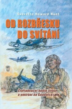 Kniha: Od rozbřesku do svítání (Howard Everette Hunt). Naše vojsko CZ, 2011 Kniha: Od rozbřesku do svítání (Howard Everette Hunt). Naše vojsko CZ, 2011