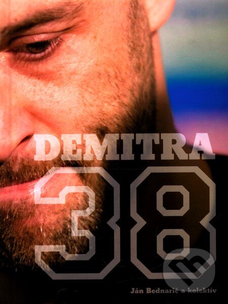 Kniha: Demitra: 38 (Ján Bednarič a kolektiv). Ottovo nakladateľstvo, 2011 Kniha: Demitra: 38 (Ján Bednarič a kolektiv). Ottovo nakladateľstvo, 2011