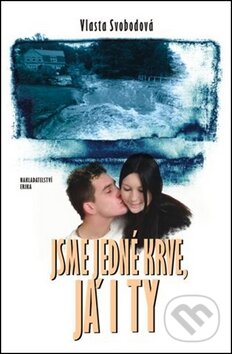 Kniha: Jsme jedné krve, já i ty (Vlasta Svobodová). Nakladatelství Erika, 2011 Kniha: Jsme jedné krve, já i ty (Vlasta Svobodová). Nakladatelství Erika, 2011