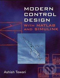 Kniha: Modern Control Design With MATLAB and SIMULINK (Ashish Tewari). John Wiley & Sons Kniha: Modern Control Design With MATLAB and SIMULINK (Ashish Tewari). John Wiley & Sons