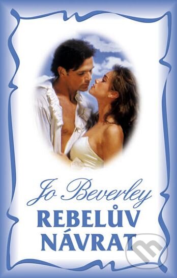 Kniha: Rebelův návrat (Jo Beverley). Domino, 2011 Kniha: Rebelův návrat (Jo Beverley). Domino, 2011